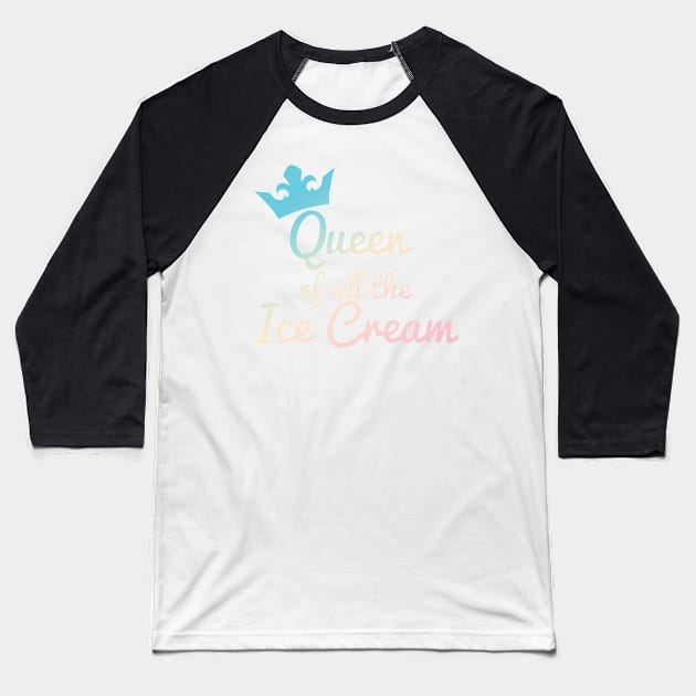 Queen of all the Ice Cream Pastel Baseball T-Shirt by BiscuitSnack